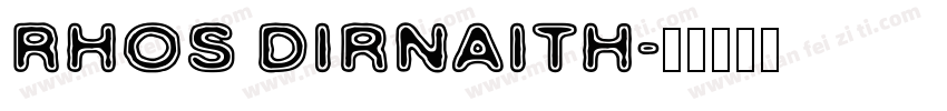 Rhos Dirnaith字体转换